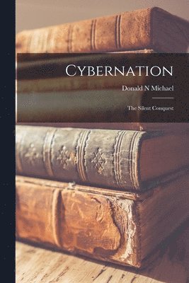 Cybernation: the Silent Conquest 1