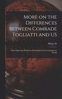 bokomslag More on the Differences Between Comrade Togliatti and US: Some Important Problems of Leninism in the Contemporary World