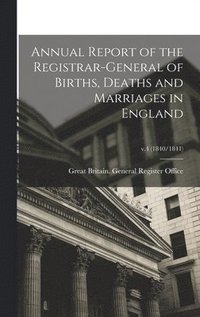 bokomslag Annual Report of the Registrar-General of Births, Deaths and Marriages in England; v.4 (1840/1841)