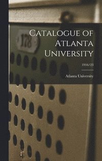 bokomslag Catalogue of Atlanta University; 1916/23