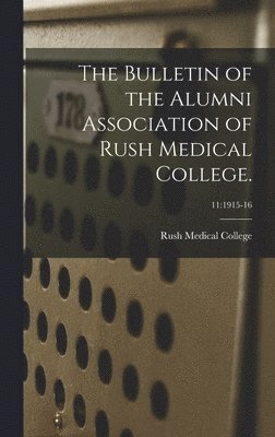 The Bulletin of the Alumni Association of Rush Medical College.; 11 1