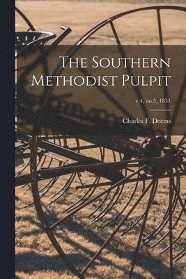 The Southern Methodist Pulpit; v.4, no.5, 1851 1