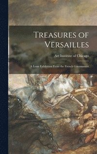 bokomslag Treasures of Versailles; a Loan Exhibition From the French Government