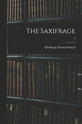 The Saxifrage; 3 1