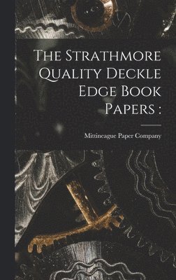 Mittineague Paper Company - Strathmore Quality Deckle Edge Book Papers, Inbunden