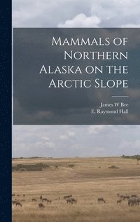 bokomslag Mammals of Northern Alaska on the Arctic Slope