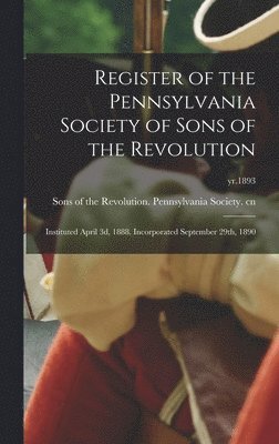 Register of the Pennsylvania Society of Sons of the Revolution