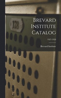 Brevard Institute Catalog; 1927-1928, Inbunden