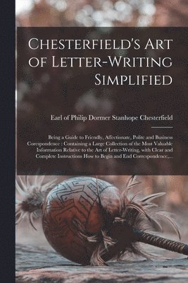 bokomslag Chesterfield's Art of Letter-writing Simplified [microform]