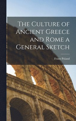 The Culture of Ancient Greece and Rome a General Sketch 1