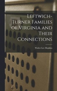 bokomslag Leftwich-Turner Families of Virginia and Their Connections