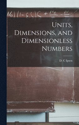 Units, Dimensions, and Dimensionless Numbers 1