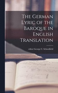 bokomslag The German Lyric of the Baroque in English Translation