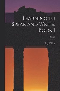 bokomslag Learning to Speak and Write, Book I; Book 1