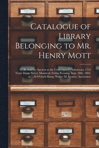 bokomslag Catalogue of Library Belonging to Mr. Henry Mott [microform]
