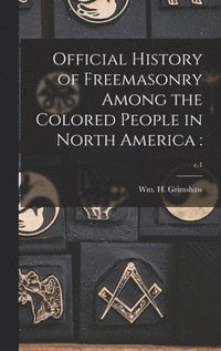 bokomslag Official History of Freemasonry Among the Colored People in North America