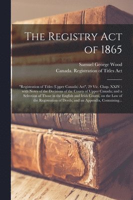 The Registry Act of 1865 [microform] 1