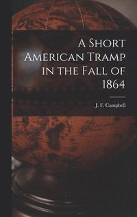 bokomslag A Short American Tramp in the Fall of 1864 [microform]