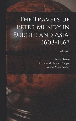 Travels of Peter Mundy in Europe and Asia, 1608-1667; v.3 part 1