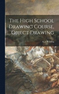 bokomslag High School Drawing Course, Object Drawing [microform]