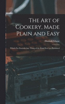 bokomslag The Art of Cookery, Made Plain and Easy