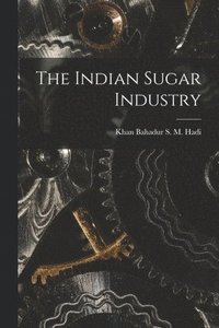 bokomslag The Indian Sugar Industry