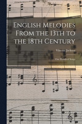 Vincent Jackson - English Melodies From the 13th to the 18th Century, Häftad
