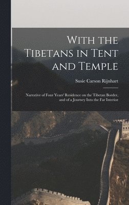 Susie Carson 1868-1908 Rijnhart, Susie Carson Rijnhart - With the Tibetans in Tent and Temple [microform], Inbunden