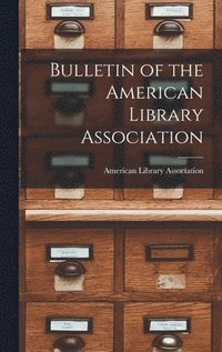 bokomslag Bulletin of the American Library Association