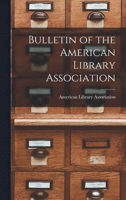 Bulletin of the American Library Association 1