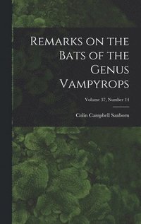 bokomslag Remarks on the Bats of the Genus Vampyrops; Volume 37, number 14
