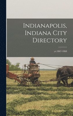 bokomslag Indianapolis, Indiana City Directory; yr.1867-1868