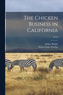 bokomslag The Chicken Business in California; E147