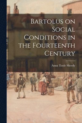 Bartolus on Social Conditions in the Fourteenth Century 1