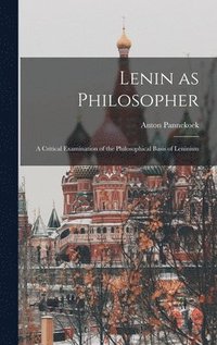 bokomslag Lenin as Philosopher; a Critical Examination of the Philosophical Basis of Leninism