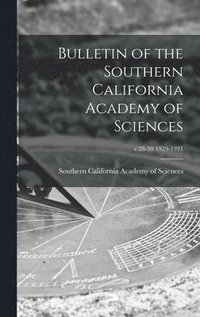 bokomslag Bulletin of the Southern California Academy of Sciences; v.28-30 1929-1931