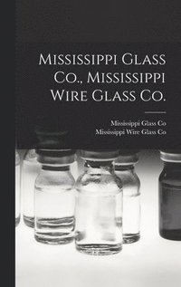 bokomslag Mississippi Glass Co., Mississippi Wire Glass Co.