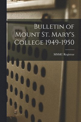 bokomslag Bulletin of Mount St. Mary's College 1949-1950