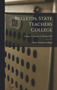 bokomslag Bulletin, State Teachers College; Volume 13, Number 2, October 1925