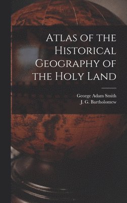 bokomslag Atlas of the Historical Geography of the Holy Land