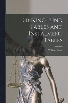 Sinking Fund Tables and Instalment Tables [microform] 1