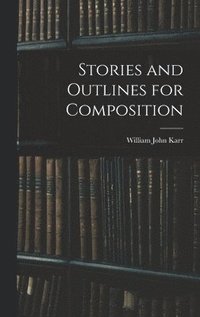 bokomslag Stories and Outlines for Composition