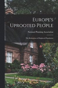 bokomslag Europe's Uprooted People; the Relocation of Displaced Population