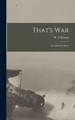 bokomslag That's War: an Authentic Diary