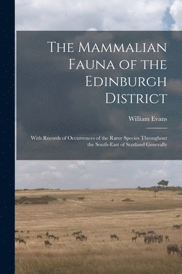 William Evans - Mammalian Fauna of the Edinburgh District, Häftad
