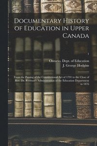 bokomslag Documentary History of Education in Upper Canada