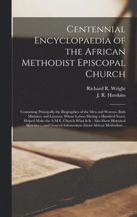 bokomslag Centennial Encyclopaedia of the African Methodist Episcopal Church