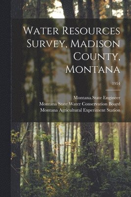 Water Resources Survey, Madison County, Montana; 1954 1