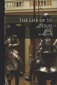 bokomslag The Life of St. Louis