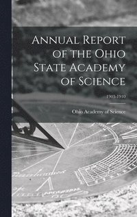 bokomslag Annual Report of the Ohio State Academy of Science; 1903-1910